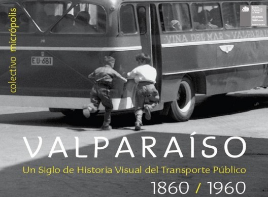 libro valparaiso un siglo de historia visual del transporte publico, 1860-1960